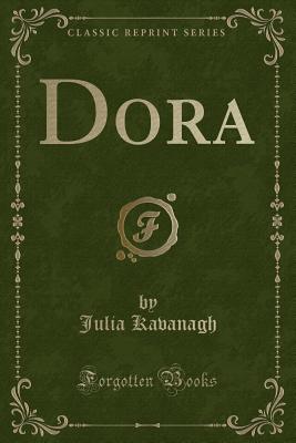 Dora (Classic Reprint) - Kavanagh, Julia