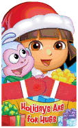 Dora the Explorer Holidays Are for Hugs, Volume 1: A Hugs Book