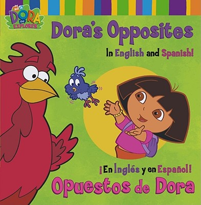 Dora's Opposites/Opuestos de Dora: In English and Spanish!/En Ingles y En Espanol! - Beinstein, Phoebe, and Roper, Robert (Illustrator)