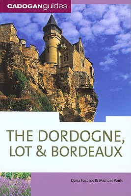 Dordogne and the Lot - Facaros, Dana, and Pauls, Michael