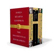 Doris Kearns Goodwin: The Presidential Biographies: No Ordinary Time, Team of Rivals, the Bully Pulpit