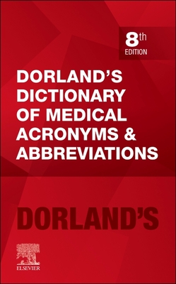 Dorland's Dictionary of Medical Acronyms and Abbreviations - Dorland (Editor), and Webb, Sean (Series edited by)