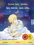 Dorme bem, lobinho -  pij dobrze, maly wilku (portugus - polons): Livro infantil bilingue, com udio e vdeo on-line