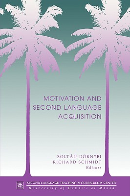 Dornyei: Motivation & 2nd Lang Acq - Dornyei, Zoltan, Dr. (Editor), and Schmidt, Richard, Dr. (Editor), and Drnyei, Zoltn (Editor)