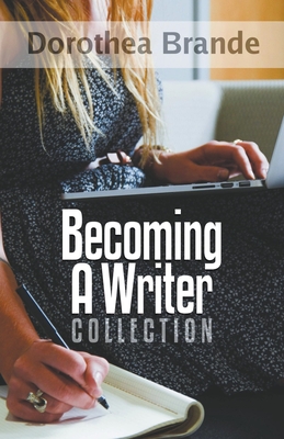 Dorothea Brande's Becoming A Writer Collection - Worstell, Robert C, Dr., and Brande, Dorothea