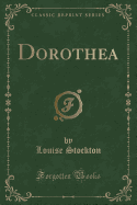 Dorothea (Classic Reprint)