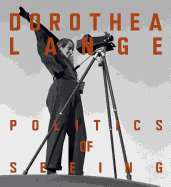 Dorothea Lange: Politics of Seeing