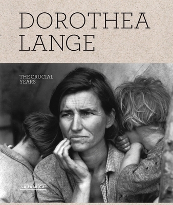 Dorothea Lange: The Crucial Years - Lange, Dorothea (Photographer), and Mara Rubio, Oliva (Text by), and Von Euw, Jack (Text by)