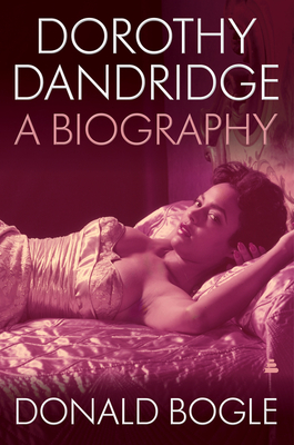 Dorothy Dandridge: A Biography - Bogle, Donald