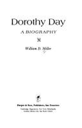 Dorothy Day: A Biography - Miller, William D