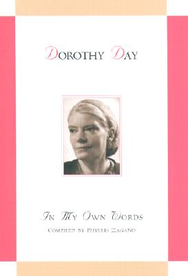 Dorothy Day: In My Own Words - Zagano Phd, Phyllis (Compiled by)