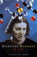 Dorothy Hodgkin: A Life - Ferry, Georgina