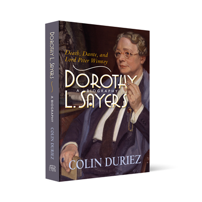 Dorothy L Sayers: A Biography: Death, Dante and Lord Peter Wimsey - Duriez, Colin