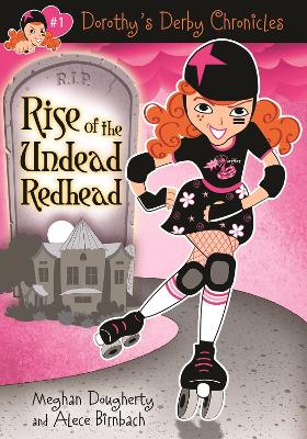 Dorothy's Derby Chronicles: Rise of the Undead Redhead - Dougherty, Meghan