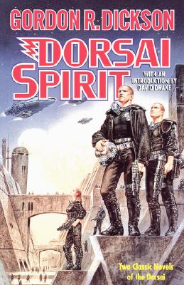 Dorsai Spirit: Two Classic Novels of the Dorsai: 'Dorsai!' and 'The Spirit of Dorsai' - Dickson, Gordon R, and Drake, David, Dr. (Introduction by)