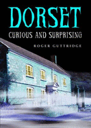 Dorset - Curious and Surprising