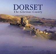 Dorset: The Glorious County