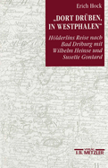 Dort Dr?ben, in Westphalen: Hlderlins Reise Nach Bad Driburg Mit Wilhelm Heinse Und Susette Gontard. Schriften Der Hlderlin-Gesellschaft, Band 14