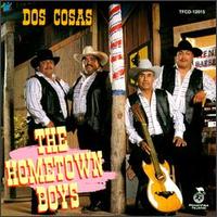 Dos Cosas - The Hometown Boys