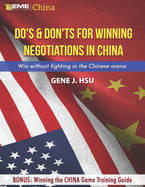 Dos & Don'ts for Winning Negotiations in China: Win without fighting in the Chinese arena