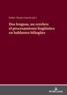 DOS Lenguas, Un Cerebro: El Procesamiento Lingue?stico En Hablantes Bilinguees