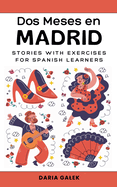 Dos Meses en Madrid: Stories with Exercises for Spanish Learners