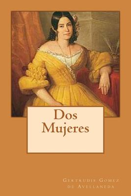 DOS Mujeres (Spanish) Edition - Gomez De Avellaneda, Gertrudis