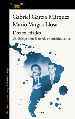 DOS Soledades: Un Dilogo Sobre La Novela En Am?rica Latina / Two Solitudes: A D Ialogue about the Latin American Novel - Garc?a Mrquez, Gabriel, and Llosa, Mario Vargas, and Vasquez, Juan Gabriel (Prologue by)