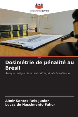 Dosim?trie de p?nalit? au Br?sil - Santos Reis Junior, Almir, and Do Nascimento Fahur, Lucas