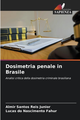 Dosimetria penale in Brasile - Santos Reis Junior, Almir, and Do Nascimento Fahur, Lucas