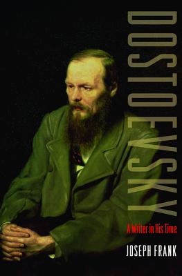 Dostoevsky: A Writer in His Time - Frank, Joseph