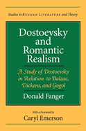 Dostoevsky & Romantic Realism: A Study of Dostoevsky in Relation to Balzac, Dickens, Gogol