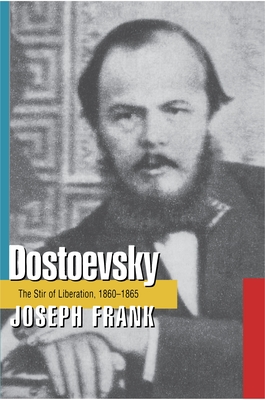 Dostoevsky: The Stir of Liberation, 1860-1865 - Frank, Joseph