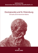 Dostojewskij und St. Petersburg: Die Stadt und ihr literarischer Mythos