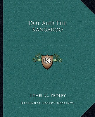 Dot And The Kangaroo - Pedley, Ethel C