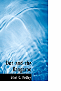 Dot and the Kangaroo - Pedley, Ethel C, and Mahony, Frank P