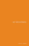 Dot Grid Notebook: Orange Cover, 5 X 8, 100 Pages