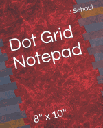 Dot Grid Notepad: 8 X 10