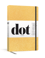 Dot Journal (Gold): Your key to an organized, purposeful, and creative life.