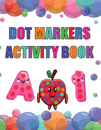 Dot Marker Activity Book: Alphabet Dot Marker Activity Book for Toddlers, Preschool and Kindergarten Book