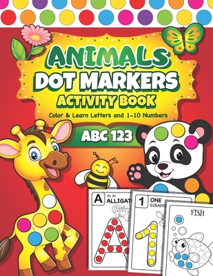 Dot Markers Activity Book: Easy Guided BIG DOTS ABC Alphabet & Numbers Dot Coloring Book For Toddlers Preschool Kindergarten Activities Learn Numbers and Letters Animals Gifts for Toddlers - Press, Kindrell Land