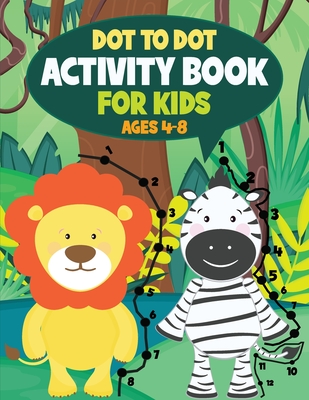 Dot to Dot Activity Book for Kids: Connect the Dots and Coloring Fun for Kids Ages 4-8 - Borens, Teylan