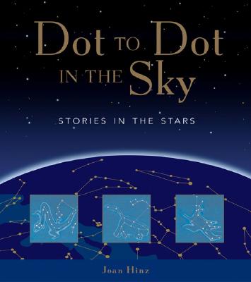 Dot to Dot in the Sky (Stories in the Stars) - Galat, Joan Marie