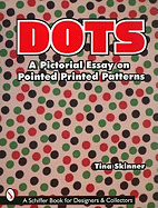 Dots: A Pictorial Essay on Pointed, Printed Patterns