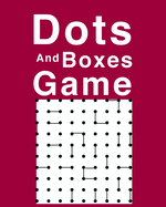 Dots And Boxes Game: Ultimate Dots And Boxes Game Is The Best Family Game For Woman And Men. Great Connect The Dots Game Which Includes Boxes Game And Dots Games. Great Dots And Boxes Game For Kids And Ideal Children Activity Books. Indulge Into...
