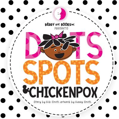 Dots Spots and Chickenpox - Smith, Kiki