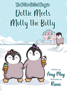 Dottie Meets Mully the Bully: The Polka-Dotted Penguin