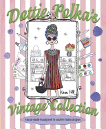 Dottie Polka's Vintage Collection: A Sketch-Doodle-Drawing Book for Would-Be Fashion Designers