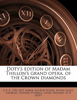 Doty's Edition of Madam Thillon's Grand Opera, of the Crown Diamonds - Auber, D F E (Daniel Fran?ois Esprit (Creator), and Evening News Office (San Francisco, Cali (Creator), and Scribe, Eug?ne 1791-1861