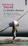 Double Absence. Des Illusions de L''Migr' Aux Souffrances de L'Immigr'(la)